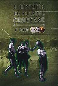 Primary photo for A História do Futebol Cearense Primary photo for A História do Futebol Cearense