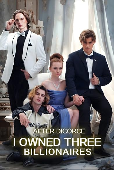 Primary photo for After Divorce I Owned Three Billionaires Primary photo for After Divorce I Owned Three Billionaires