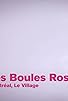 Primary photo for Les Boules Roses Primary photo for Les Boules Roses