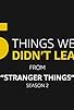 Primary photo for 5 Things We Didn't Learn from "Stranger Things" Season 2 Primary photo for 5 Things We Didn't Learn from "Stranger Things" Season 2