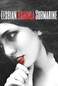 Primary photo for Lesbian Dracula Submarine