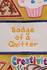 Primary photo for Badge of a Quitter Primary photo for Badge of a Quitter