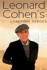 Primary photo for Leonard Cohen: Leonard Cohen's Lonesome Heroes Primary photo for Leonard Cohen: Leonard Cohen's Lonesome Heroes