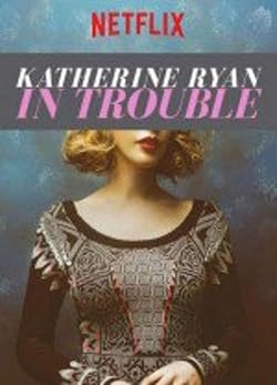 Poster of Katherine Ryan: In Trouble