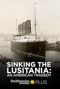 Primary photo for Lusitania: 18 Minutes That Changed the World Primary photo for Lusitania: 18 Minutes That Changed the World