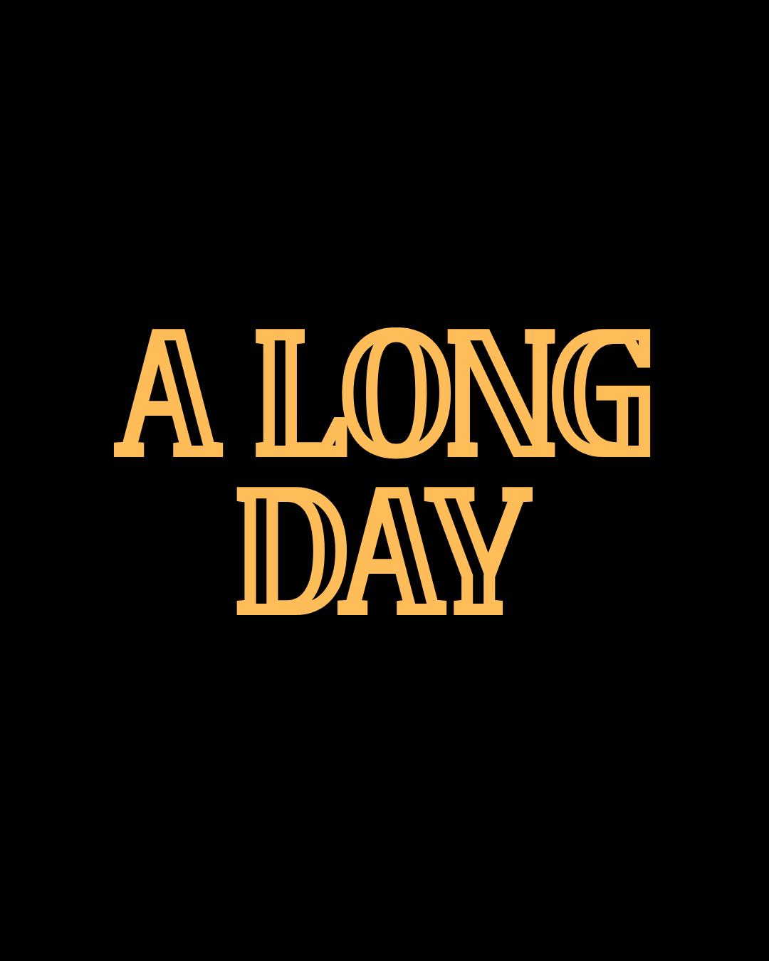 A Long Day