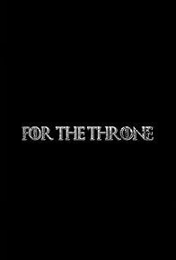Primary photo for For the Throne Primary photo for For the Throne