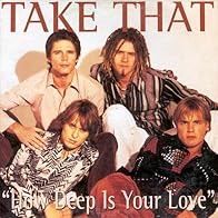 Primary photo for Take That: How Deep Is Your Love?