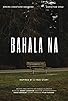 Primary photo for Bahala Na Primary photo for Bahala Na