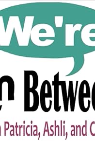 Primary photo for We're in Between