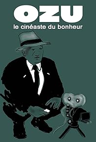 Primary photo for Yasujirô Ozu, le cinéaste du bonheur