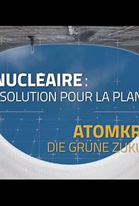 Primary photo for Nucléaire: une solution pour la planète? Primary photo for Nucléaire: une solution pour la planète?