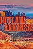 Primary photo for The Outlaw from Arkansas Primary photo for The Outlaw from Arkansas