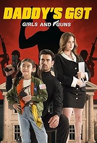Primary photo for Daddy's Got Girls and Guns