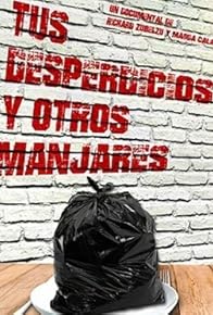 Primary photo for Tus desperdicios y otros manjares