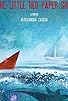 Primary photo for The Little Red Paper Ship Primary photo for The Little Red Paper Ship