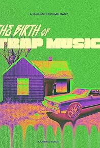 Primary photo for The Birth of Trap Music