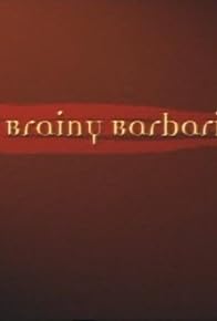 Primary photo for The Brainy Barbarians Primary photo for The Brainy Barbarians