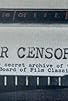 Primary photo for Dear Censor... The secret archive of the British Board of Film Classification