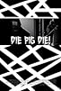 Primary photo for Die Pig Die! Primary photo for Die Pig Die!