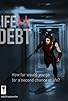 Primary photo for Life Debt Primary photo for Life Debt