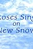 Primary photo for Roses Sing on New Snow