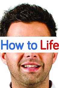 Primary photo for How to Life Primary photo for How to Life