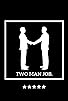 Primary photo for Two Man Job Primary photo for Two Man Job
