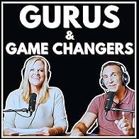 Primary photo for The Gurus and Game Changers Podcast