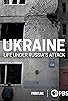 Primary photo for Ukraine, Life Under Russia's Attack Primary photo for Ukraine, Life Under Russia's Attack