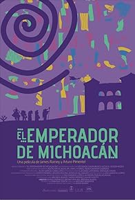 Primary photo for The Emperor of Michoacán