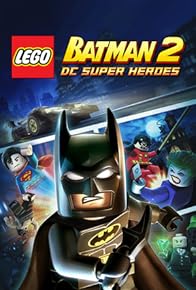 Primary photo for Lego Batman 2: DC Super Heroes Primary photo for Lego Batman 2: DC Super Heroes