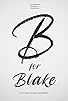Primary photo for B for Blake Primary photo for B for Blake