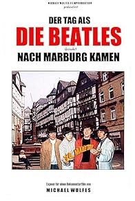 Primary photo for Der Tag, als die Beatles (beinahe) nach Marburg kamen Primary photo for Der Tag, als die Beatles (beinahe) nach Marburg kamen