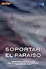 Primary photo for Soportar el paraíso Primary photo for Soportar el paraíso