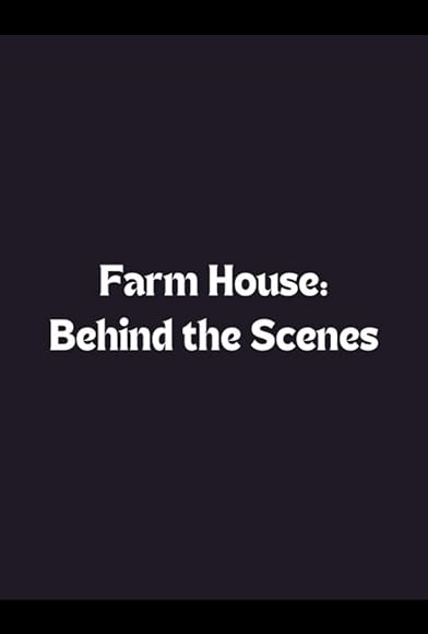 Primary photo for Farm House: Behind the Scenes Primary photo for Farm House: Behind the Scenes