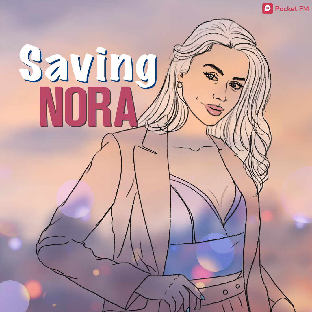 Saving Nora (Pocket FM) (Podcast Series 2023– ) - User reviews - IMDb