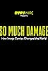 Primary photo for So Much Damage: How Image Comics Changed the World