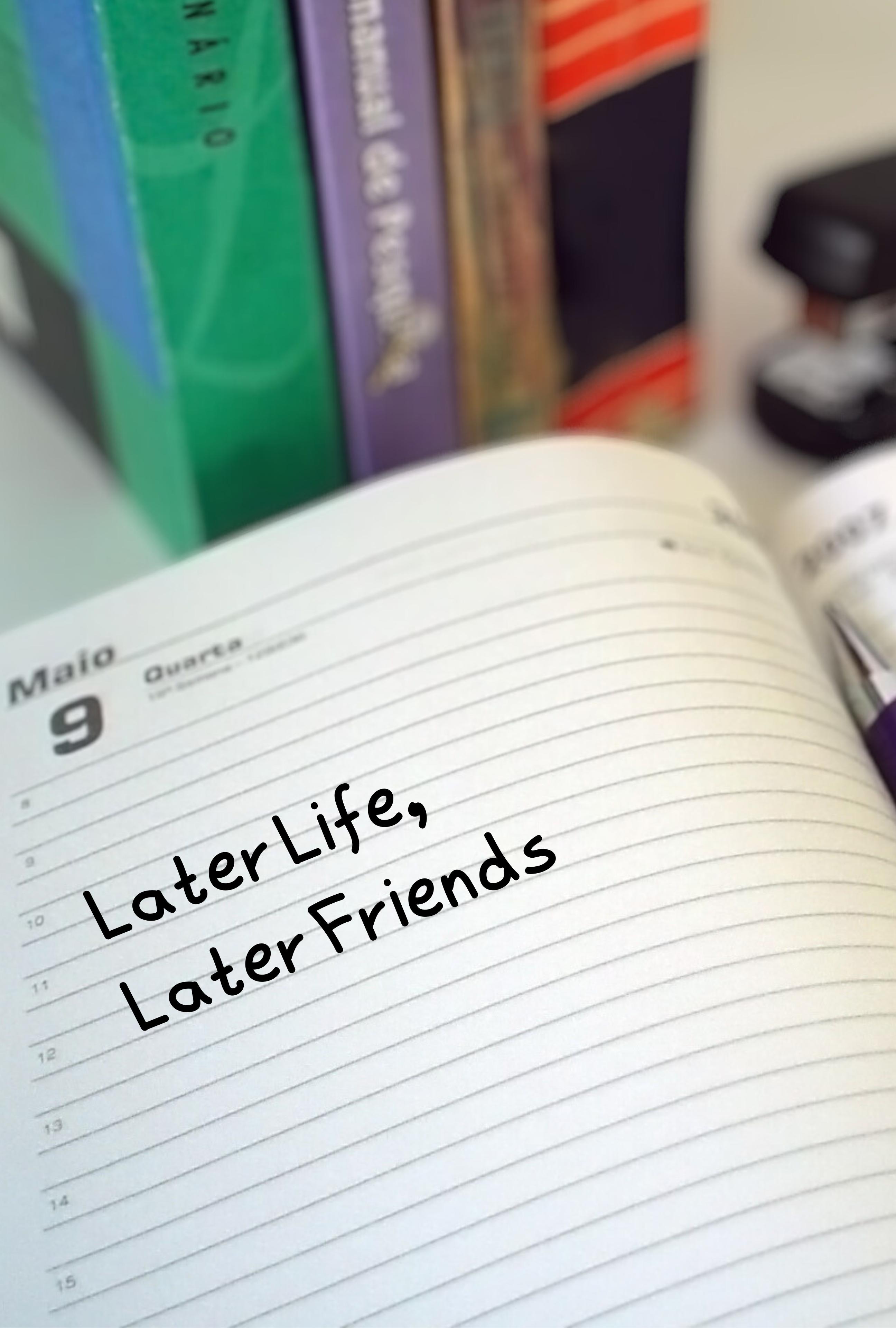 Later Life, Later Friends