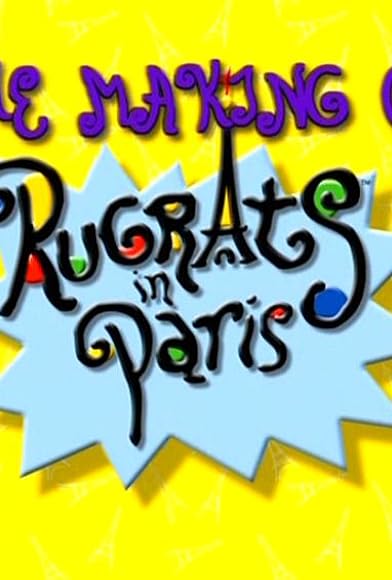 Primary photo for The Making of 'Rugrats in Paris' Primary photo for The Making of 'Rugrats in Paris'