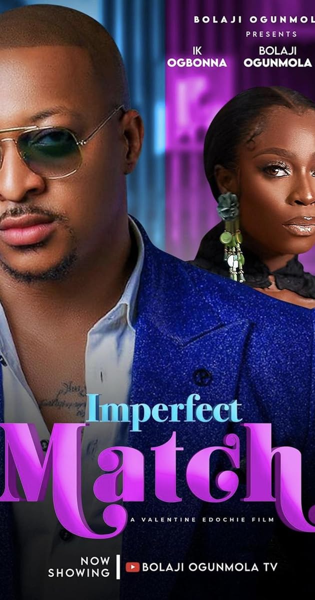 Imperfect Match (2024) Great Valentine Edochie as Kingsley IMDb