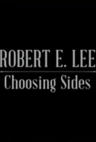 Primary photo for Robert E. Lee: Choosing Sides Primary photo for Robert E. Lee: Choosing Sides