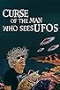 Primary photo for Curse of the Man Who Sees UFOs Primary photo for Curse of the Man Who Sees UFOs