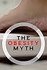Primary photo for The Obesity Myth Primary photo for The Obesity Myth