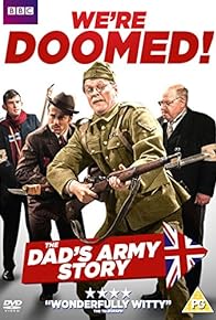 Primary photo for We're Doomed! The Dad's Army Story