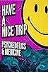 Primary photo for Have a Nice Trip: Psychedelics and Medicine
