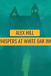 Primary photo for Alex Hill: Whispers at White Oak Inn