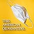 Primary photo for This American Quarantine Primary photo for This American Quarantine