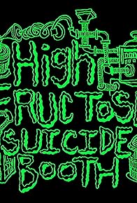 Primary photo for High Fructose Suicide Booth Primary photo for High Fructose Suicide Booth