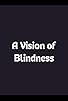 Primary photo for A Vision of Blindness